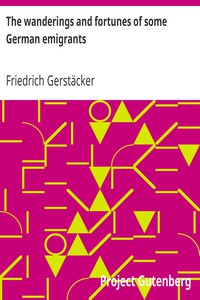 The wanderings and fortunes of some German emigrants by Friedrich Gerstäcker