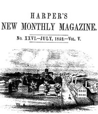 Harper's New Monthly Magazine, No. XXVI, July 1852, Vol. V by Various