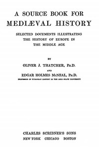 A Source Book for Mediæval History by Edgar Holmes McNeal and Oliver J. Thatcher