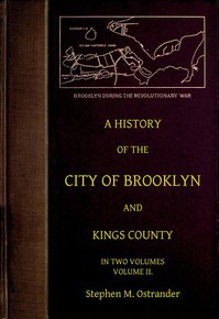 A History of the City of Brooklyn and Kings County, Volume II. by Ostrander