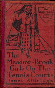 The Meadow-Brook Girls on the Tennis Courts; Or, Winning Out in the Big