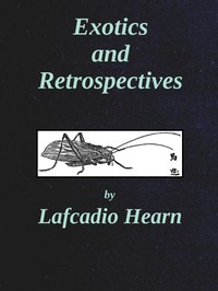 Exotics and Retrospectives by Lafcadio Hearn