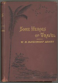 Some Heroes of Travel by W. H. Davenport Adams