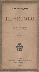 Il secolo che muore, vol. I by Francesco Domenico Guerrazzi