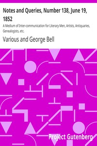 Notes and Queries, Number 138, June 19, 1852 by Various