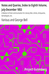 Notes and Queries, Index to Eighth Volume, July-December 1853 by Various