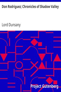 Don Rodriguez; Chronicles of Shadow Valley by Lord Dunsany