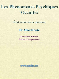 Les Phénomènes Psychiques Occultes: État Actuel de la Question by Albert Coste