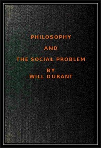 Philosophy and the Social Problem by Will Durant