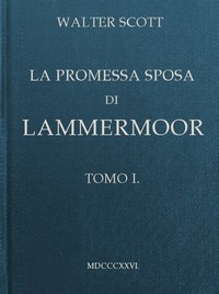 La promessa sposa di Lammermoor, Tomo 1 (of 3) by Walter Scott