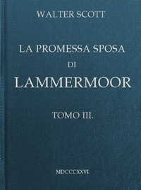 La promessa sposa di Lammermoor, Tomo 3 (of 3) by Walter Scott