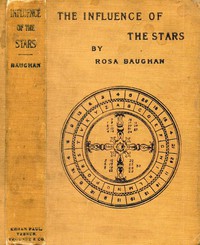 The Influence of the Stars: A book of old world lore by Rosa Baughan