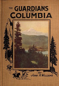 The Guardians of the Columbia by John H. Williams