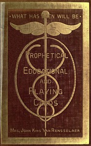 Prophetical, Educational and Playing Cards by Mrs. John King Van Rensselaer