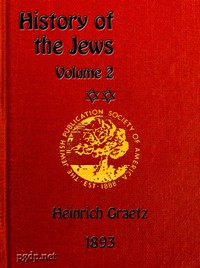 History of the Jews, Vol. 2 (of 6) by Heinrich Graetz