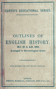 Outlines of English History from B.C. 55 to A.D. 1895 by John Charles Curtis