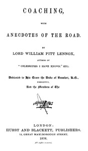 Coaching, with Anecdotes of the Road by Lord William Pitt Lennox