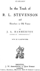 In the Track of R. L. Stevenson and Elsewhere in Old France by J. A. Hammerton