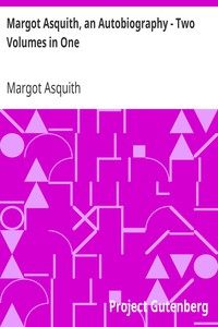 Margot Asquith, an Autobiography - Two Volumes in One by Margot Asquith