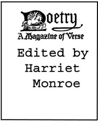 Poetry: A Magazine of Verse, Volume 01 by Various