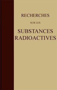 Recherches sur les substances radioactives by Marie Curie