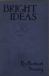 Bright Ideas: A Record of Invention and Misinvention by Herbert Strang