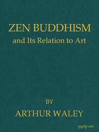 Zen Buddhism, and Its Relation to Art by Arthur Waley