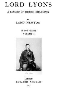 Lord Lyons: A Record of British Diplomacy, Vol. 1 of 2 by Newton