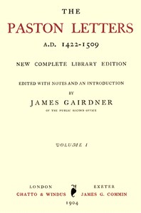 The Paston Letters, A.D. 1422-1509. Volume 1 (of 6) by James Gairdner