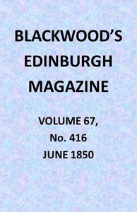 Blackwood's Edinburgh Magazine, Vol. 67, No. 416, June 1850 by Various