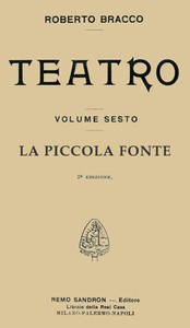 La piccola fonte: Dramma in quattro atti by Roberto Bracco