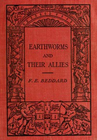 Earthworms and Their Allies by Frank E. Beddard