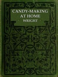 Candy-Making at Home by Mary M.‏ Wright