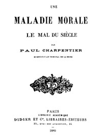 Une Maladie Morale: Le mal du siècle by Paul Charpentier