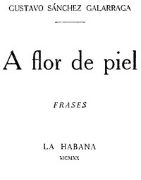 A Flor De Piel: Frases by Gustavo Sánchez Galarraga