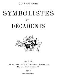 Symbolistes et Décadents by Gustave Kahn