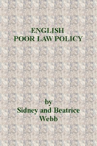 English Poor Law Policy by Beatrice Webb and Sidney Webb