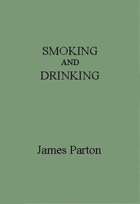 Smoking and Drinking by James Parton