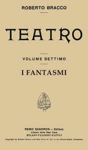 I fantasmi: Dramma in quattro atti by Roberto Bracco