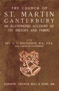 Bell's Cathedrals: The Church of St. Martin, Canterbury by C. F. Routledge