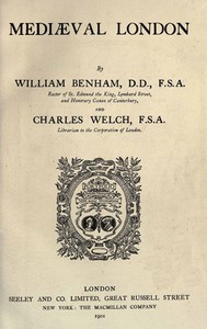 Mediæval London by William Benham and Charles Welch