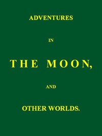 Adventures in the Moon, and Other Worlds by Earl John Russell Russell