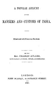 A Popular Account of the Manners and Customs of India by Charles Acland