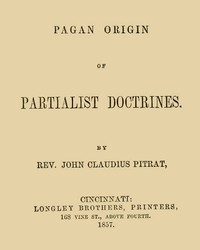 Pagan Origin of Partialist Doctrines by John Claudius Pitrat