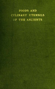 Foods and Culinary Utensils of the Ancients by Charles Martyn