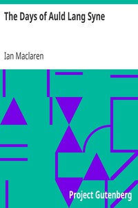 The Days of Auld Lang Syne by Ian Maclaren