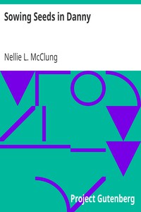 Sowing Seeds in Danny by Nellie L. McClung