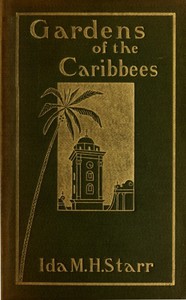 Gardens of the Caribbees, v. 1/2 by Ida May Hill Starr