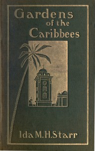 Gardens of the Caribbees, v. 2/2 by Ida May Hill Starr