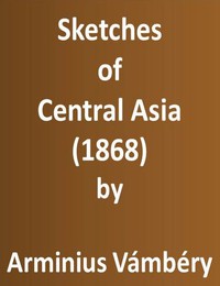 Sketches of Central Asia (1868) by Ármin Vámbéry